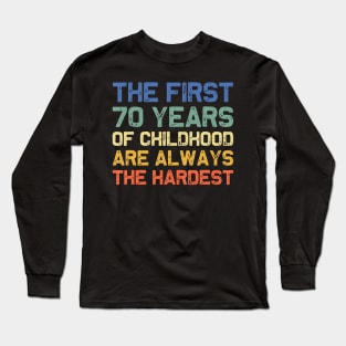 The First 70 Years Childhood Hardest Old 70th Birthday Funny Long Sleeve T-Shirt